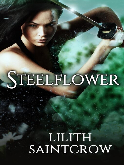 Title details for Steelflower by Lilith Saintcrow - Available